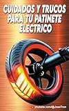 Cuidados y trucos para tu patinete eléctrico: Los mejores consejos para cuidar un patinete eléctrico